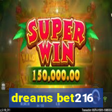 dreams bet216